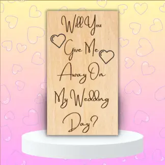 A product image of an laser engraved wedding attendee proposal card with a couple of hearts. This card reads Will Give Me Away On My Wedding Day?