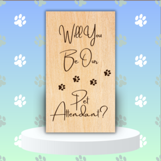 A product image of an laser engraved wedding attendee proposal card with four paw prints. This card reads Will You Be Our Pet Attendant?