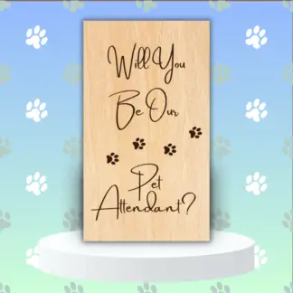 A product image of an laser engraved wedding attendee proposal card with four paw prints. This card reads Will You Be Our Pet Attendant?