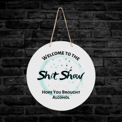 Welcome to the Shit Show Sign