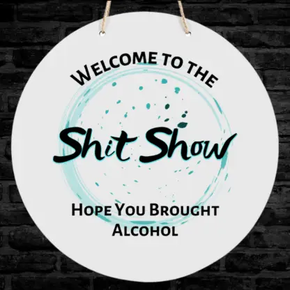 Welcome to the Shit Show Sign - Image 2